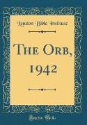 The Orb, 1942 (Classic Reprint)