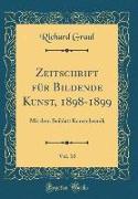 Zeitschrift für Bildende Kunst, 1898-1899, Vol. 10