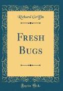 Fresh Bugs (Classic Reprint)