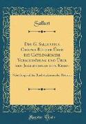 Des G. Sallustius Crispus Bücher Über die Catilinarische Verschwörung und Über den Jugurthinischen Krieg