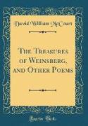 The Treasures of Weinsberg, and Other Poems (Classic Reprint)