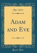 Adam and Eve (Classic Reprint)