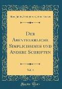 Der Abenteuerliche Simplicissimus Und Andere Schriften, Vol. 4 (Classic Reprint)