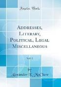 Addresses, Literary, Political, Legal Miscellaneous, Vol. 2 (Classic Reprint)