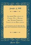 Address Delivered at Chapel Hill, Before the North Carolina Institute of Education: On Wednesday, June 26, 1833, the Day Before the Commencement of th