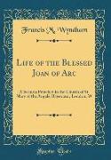 Life of the Blessed Joan of Arc