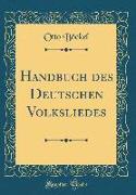 Handbuch Des Deutschen Volksliedes (Classic Reprint)