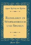 Reiseleben in Südfrankreich und Spanien, Vol. 1 (Classic Reprint)