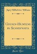 Cousin-Hunting in Scandinavia (Classic Reprint)