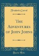 The Adventures of John Johns (Classic Reprint)