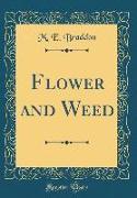 Flower and Weed (Classic Reprint)