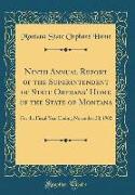Ninth Annual Report of the Superintendent of State Orphans' Home of the State of Montana: For the Fiscal Year Ending November 30, 1902 (Classic Reprin
