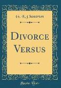 Divorce Versus (Classic Reprint)