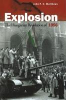 Explosion The Hungarian Revolution of 1956