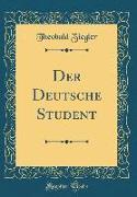 Der Deutsche Student (Classic Reprint)