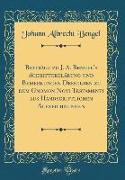 Beiträge zu J. A. Bengel's Schrifterklärung und Bemerkungen Desselben zu dem Gnomon Novi Testamenti aus Handscriftlichen Aufzeichnungen (Classic Reprint)