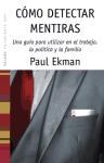 Cómo detectar mentiras : una guía para utilizar en el trabajo, la política y la pareja