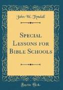 Special Lessons for Bible Schools (Classic Reprint)