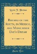 Rhymes of the Routs, in Mexico, and Midsummer Day's Dream (Classic Reprint)