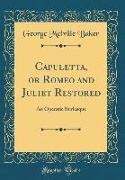 Capuletta, or Romeo and Juliet Restored