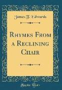 Rhymes from a Reclining Chair (Classic Reprint)