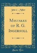 Mistakes of R. G. Ingersoll (Classic Reprint)