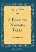 A Poem on Niagara Falls (Classic Reprint)