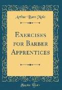 Exercises for Barber Apprentices (Classic Reprint)