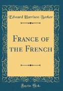 France of the French (Classic Reprint)