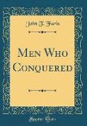 Men Who Conquered (Classic Reprint)