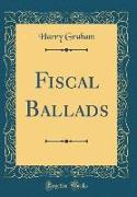 Fiscal Ballads (Classic Reprint)