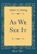 As We See It (Classic Reprint)