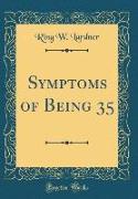 Symptoms of Being 35 (Classic Reprint)