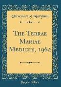 The Terrae Mariae Medicus, 1962 (Classic Reprint)