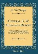 General G. W. Morgan's Report: Letter from the Secretary of War, in Answer to a Resolution of the House of Representatives, Transmitting Major Genera