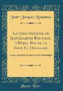 Lettres Inédites de Jean-Jacques Rousseau, à Mmes. Boy de la Tour Et Delessert