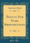 Twenty-Five Years Reminiscences (Classic Reprint)