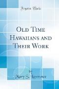 Old Time Hawaiians and Their Work (Classic Reprint)