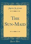 The Sun-Maid (Classic Reprint)