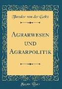 Agrarwesen Und Agrarpolitik (Classic Reprint)