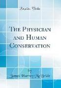 The Physician and Human Conservation (Classic Reprint)
