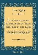 The Character and Blessedness of Those Who Die in the Lord: A Sermon, Delivered at Acton, Dec, 14, 1812, at the Funeral of Mrs. Abigail Adams, Wife of