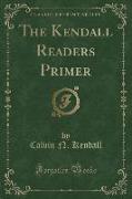 The Kendall Readers Primer (Classic Reprint)