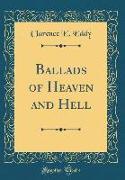 Ballads of Heaven and Hell (Classic Reprint)