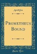 Prometheus Bound (Classic Reprint)