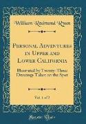 Personal Adventures in Upper and Lower California, Vol. 1 of 2