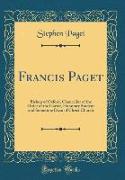 Francis Paget: Bishop of Oxford, Chancellor of the Order of the Garter, Honorary Student and Sometime Dean of Christ Church (Classic