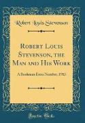 Robert Louis Stevenson, the Man and His Work