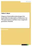 Diagnose Kostenüberschreitungen bei Immobilien-Großprojekten. Diskussion von Therapieansätzen auf Basis eines empirisch gestützten Modells