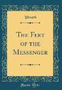 The Feet of the Messenger (Classic Reprint)